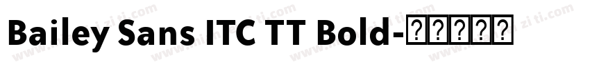 Bailey Sans ITC TT Bold字体转换